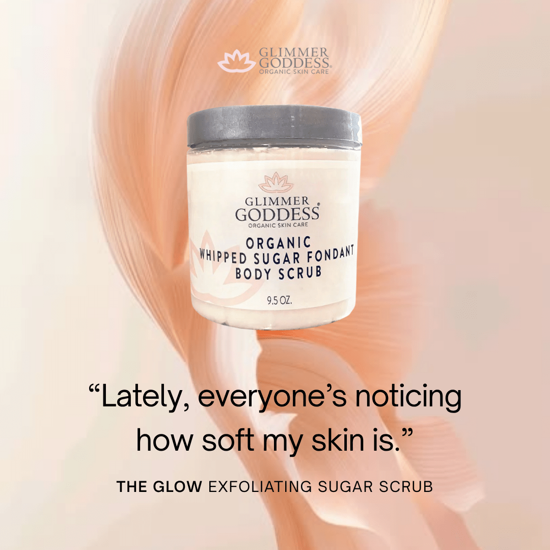 Glimmer Goddess Organic Whipped Sugar Fondant Exfoliating Body Scrub - Crepey Skin Treatment