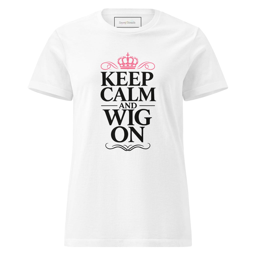 Keep Calm And Wig On Women’s basic softstyle t-shirt