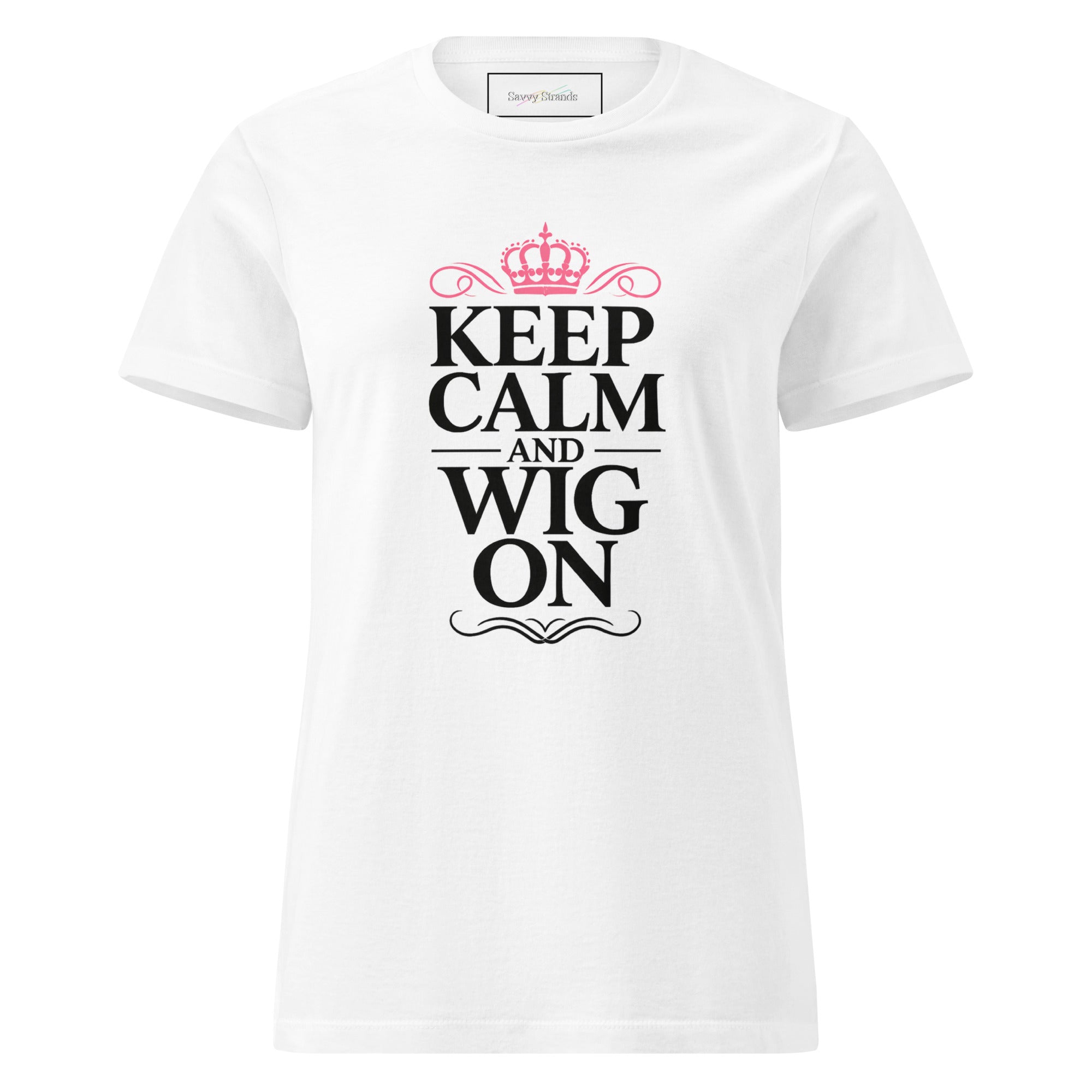 Keep Calm And Wig On Women’s basic softstyle t-shirt